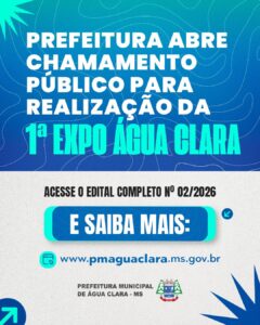 Leia mais sobre o artigo Prefeitura de Água Clara publica edital de Chamamento Público para realização da 1ª Expo Água Clara
